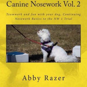 Canine Nosework Vol. 2: Teamwork and fun with your dog, Continuing Nosework Basics to the NW 1 Trial