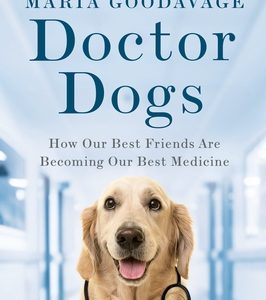 Doctor Dogs: How Our Best Friends Are Becoming Our Best Medicine