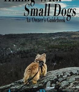 Hiking with Small Dogs: An Owner's Guidebook