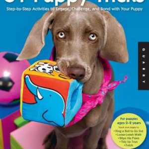 51 Puppy Tricks: Step-By-Step Activities to Engage, Challenge, and Bond with Your Puppy
