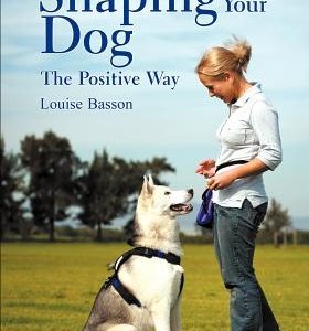 Shaping Your Dog: The Positive Way