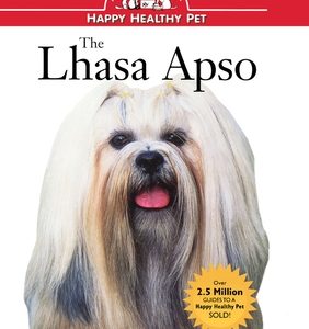 The Lhasa Apso: An Owner's Guide to a Happy Healthy Pet