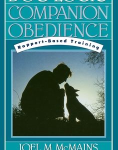 Dog Logic: Companion Obedience, Rapport-Based Training