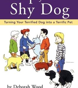 Help for Your Shy Dog: Turning Your Terrified Dog Into a Terrific Pet