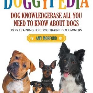 DoggyPedia: All You Need to Know About Dogs (Large Print): Dog Training for Both Trainers and Owners