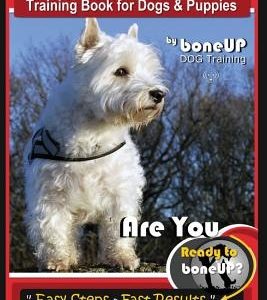 Westies Training Book for Dogs & Puppies by Boneup Dog Training: Are You Ready to Bone Up? Easy Steps * Fast Results Westies