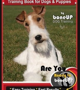 Wire fox Terrier, Wire Fox Terrier Training Book for Dogs & Puppies By BoneUP DOG: Are You Ready to Bone Up? Easy Training * Fast Results Wire fox Ter