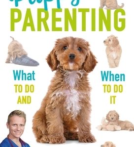 Puppy Parenting: What to Do and When to Do It