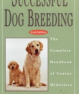Successful Dog Breeding: The Complete Handbook of Canine Midwifery