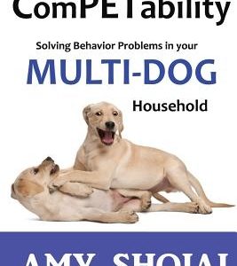 ComPETability: Solving Behavior Problems in Your Multi-Dog Household
