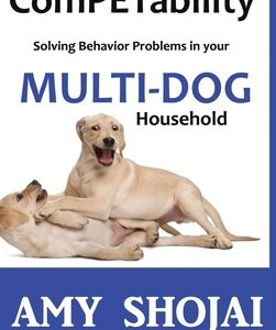 ComPETability: Solving Behavior Problems in Your Multi-Dog Household