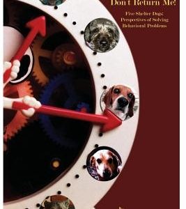 Please Rescue Me, Don't Return Me!: Five Shelter Dogs' Perspectives on Solving Behavioral Problems