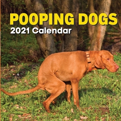 Pooping Dogs 2021 Calendar: Answer Nature Calls Gifts