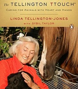The Tellington Ttouch: Caring for Animals with Heart and Hands