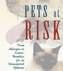 Pets at Risk: From Allergies to Cancer, Remedies for an Unsuspected Epidemic