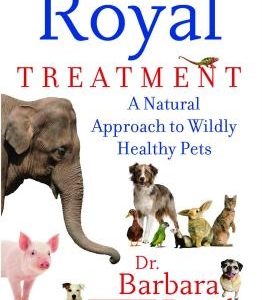 The Royal Treatment: A Natural Approach to Wildly Healthy Pets