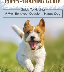 Handy Step-By-Step Puppy-Training Guide: Guide To Having A Well-Behaved, Obedient, Happy Dog: Stages Of Puppy Development