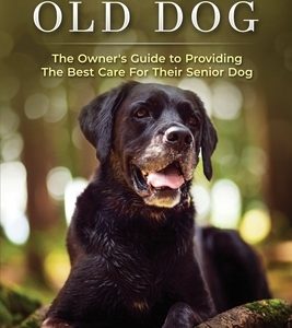 This Old Dog: An owner's guide to providing the best care for your senior dog.