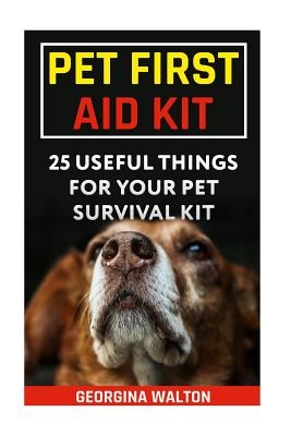 Pet First Aid Kit: 25 Useful Things For Your Pet Survival Kit