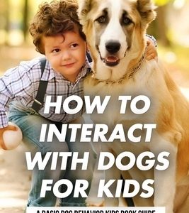 How To Interact With Dogs For Kids: A Basic Dog Behavior Kids Book Guide: Why Do Dogs Howl?