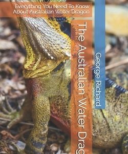 The Australian Water Dragon: Everything You Need To Know About Australian Water Dragon