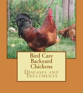 Bird Care: Backyard Chickens: Diseases and Treatments