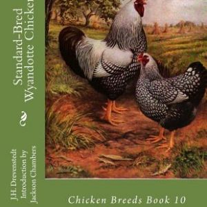 Standard-Bred Wyandotte Chickens: Chicken Breeds Book 10