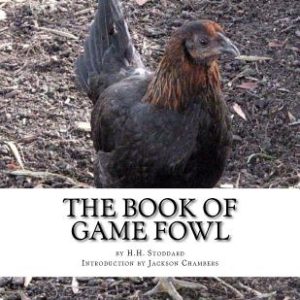 The Book of Game Fowl: Chicken Breeds Book 47