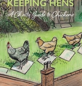 Keeping Hens: A Chatty Guide to Chickens