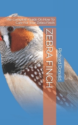 Zebra Finch: The Complete Guide On How To Care For Your Zebra Finch