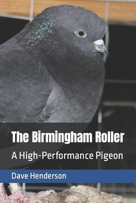 The Birmingham Roller: a High-Performance Pigeon