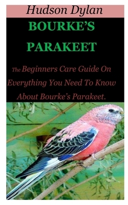 Bourke's Parakeet: The Beginners Care Guide On Everything You Need To Know About Bourke's Parakeet.