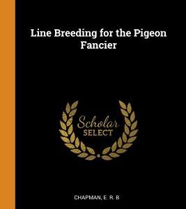 Line Breeding for the Pigeon Fancier