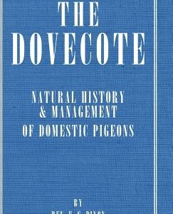 The Dovecote - Natural History & Management of Domestic Pigeons