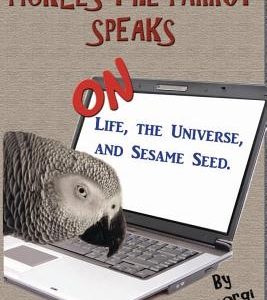 Pickles The Parrot Speaks: On Like, The Universe, And Sesame Seed.