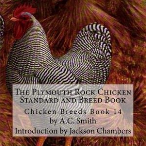 The Plymouth Rock Chicken Standard and Breed Book: Chicken Breeds Book 14
