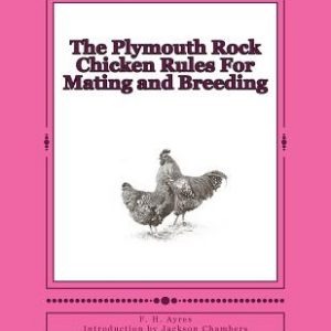 The Plymouth Rock Chicken Rules For Mating and Breeding: Chicken Breeds Book 15