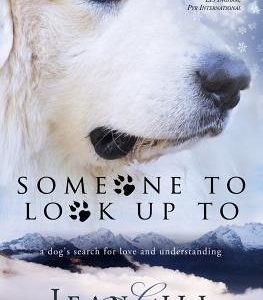 Someone To Look Up To: a dog's search for love and understanding