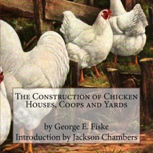 The Construction of Chicken Houses, Coops and Yards