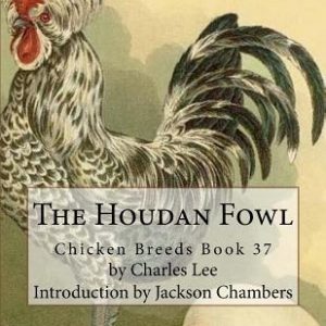 The Houdan Fowl: Chicken Breeds Book 37