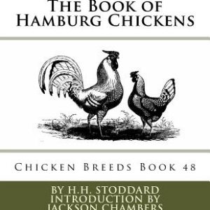 The Book of Hamburg Chickens: Chicken Breeds Book 48