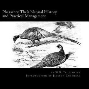 Pheasants: Their Natural History and Practical Management: Raising Pheasants Book 3