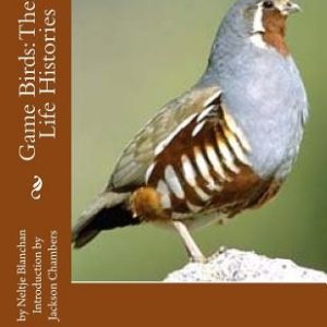Game Birds: Their Life Histories