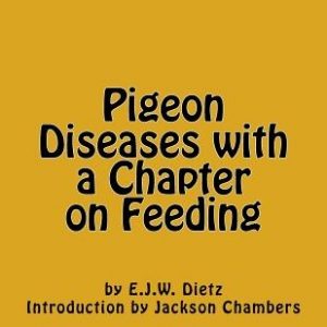 Pigeon Diseases with a Chapter on Feeding