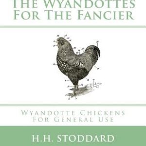 The Wyandottes For The Fancier: Wyandotte Chickens For General Use