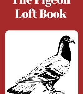 The Pigeon Loft Book: Racing and Breeding Loft Book with Brown Cover