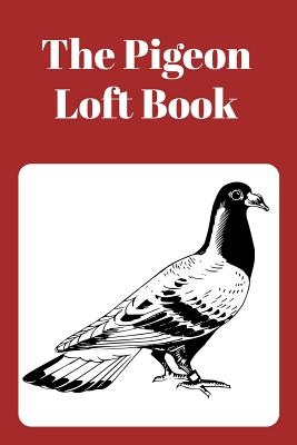 The Pigeon Loft Book: Racing and Breeding Loft Book with Brown Cover