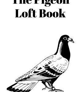 The Pigeon Loft Book: Racing and Breeding Loft Book with White Cover