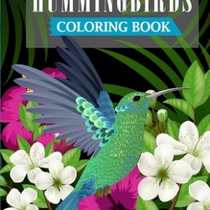 Hummingbirds Coloring Book: A Fun Coloring Book For Adults Featuring Adorable Hummingbirds with Beautiful Floral Patterns For Relieving Stress & R