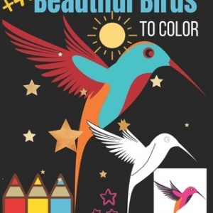 Beautiful Birds to color: +40 Calming Designs to Express Your Creativity with Awesome Colorful Portable Simple Birds Adult Relaxation Coloring B